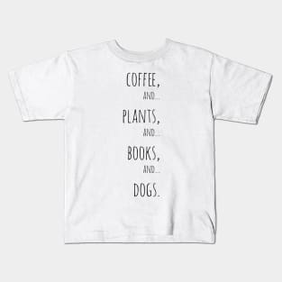 Coffee, plants, books and dogs. Black Kids T-Shirt